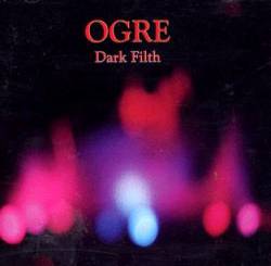 Ogre (IRL) : Dark Filth